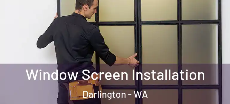 Window Screen Installation Darlington - WA