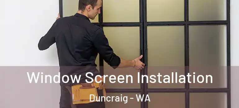 Window Screen Installation Duncraig - WA