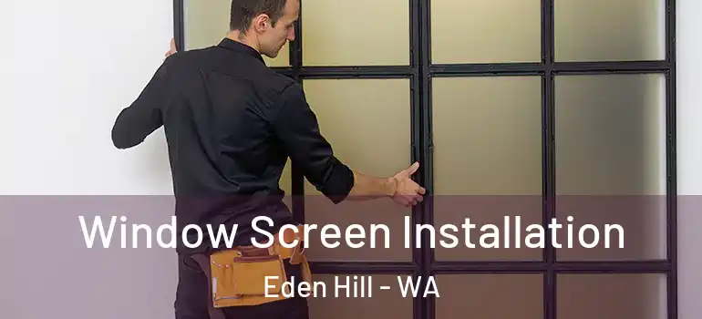 Window Screen Installation Eden Hill - WA