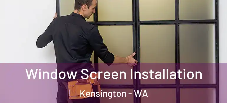 Window Screen Installation Kensington - WA