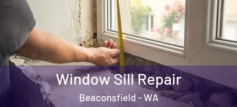  Window Sill Repair Beaconsfield - WA