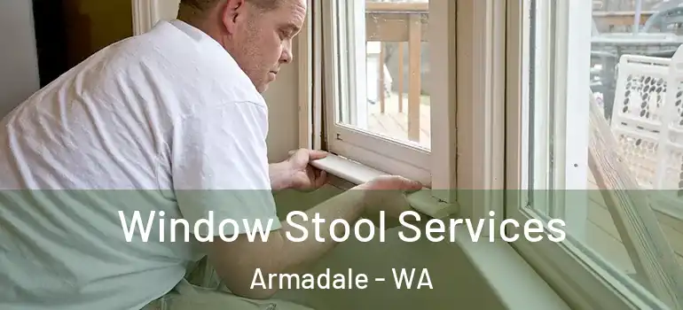 Window Stool Services Armadale - WA