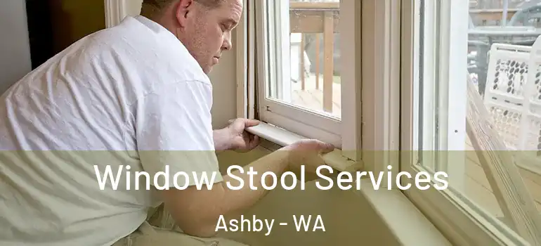  Window Stool Services Ashby - WA