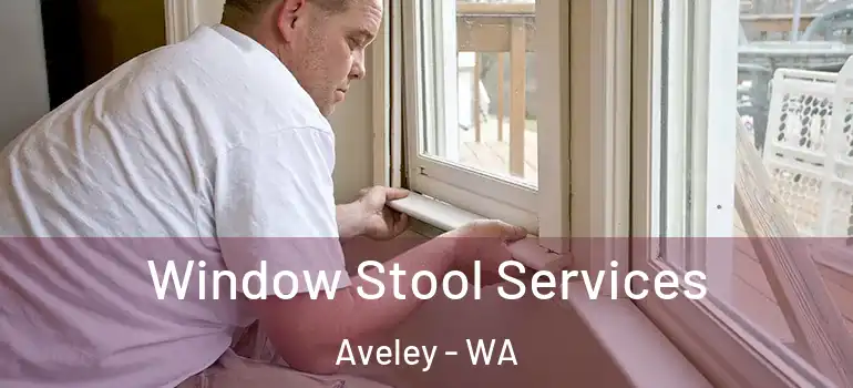  Window Stool Services Aveley - WA