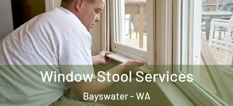  Window Stool Services Bayswater - WA