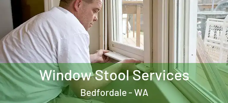 Window Stool Services Bedfordale - WA