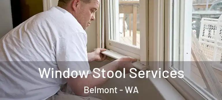  Window Stool Services Belmont - WA