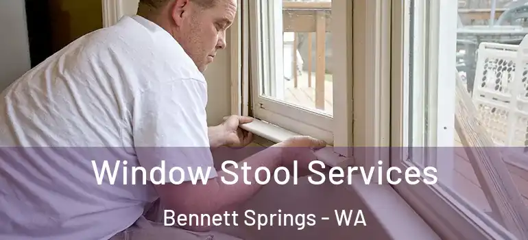  Window Stool Services Bennett Springs - WA