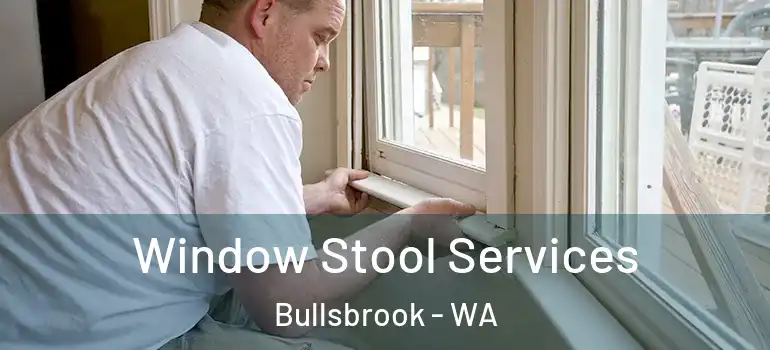  Window Stool Services Bullsbrook - WA