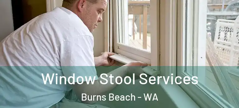 Window Stool Services Burns Beach - WA