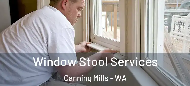 Window Stool Services Canning Mills - WA