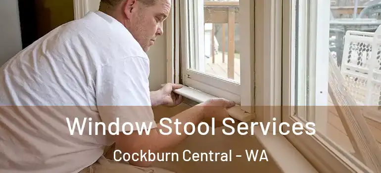 Window Stool Services Cockburn Central - WA
