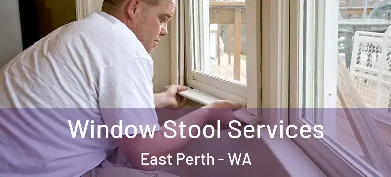 Window Stool Services East Perth - WA