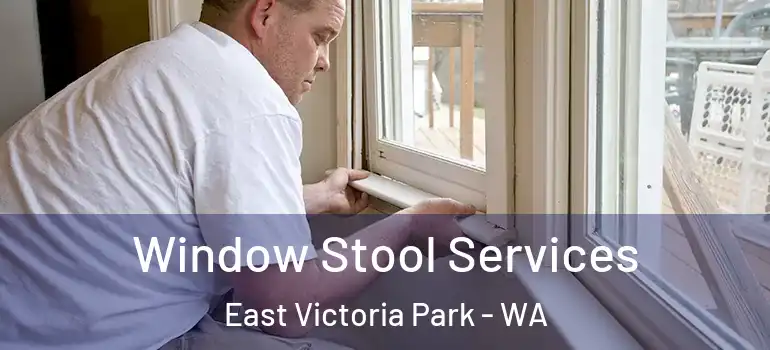 Window Stool Services East Victoria Park - WA