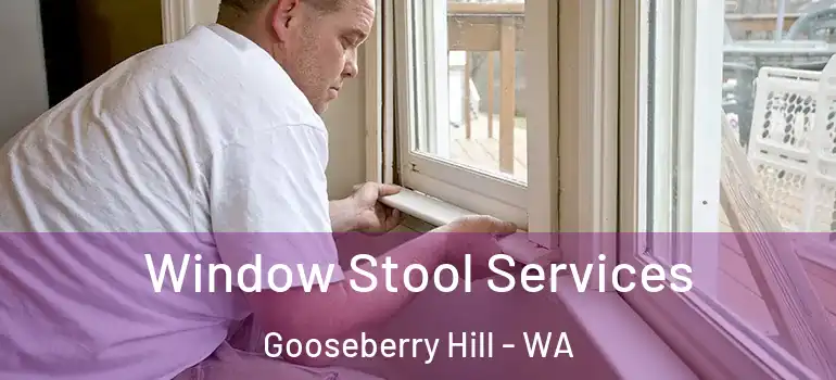 Window Stool Services Gooseberry Hill - WA