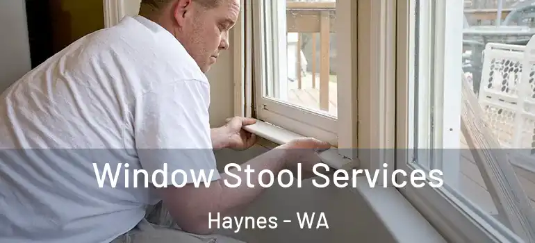Window Stool Services Haynes - WA