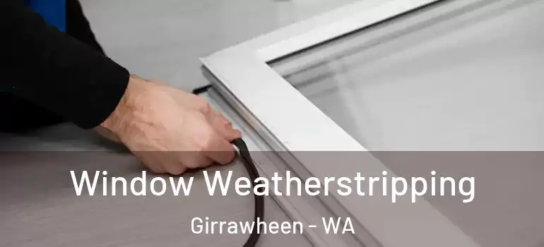 Window Weatherstripping Girrawheen - WA