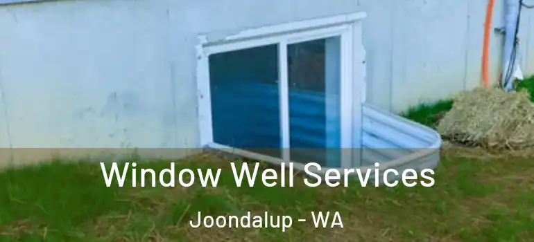 Window Well Services Joondalup - WA