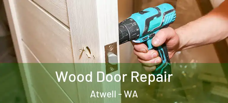 Wood Door Repair Atwell - WA