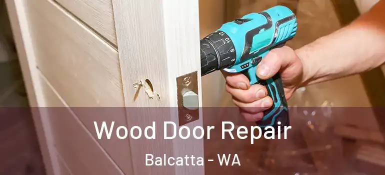 Wood Door Repair Balcatta - WA