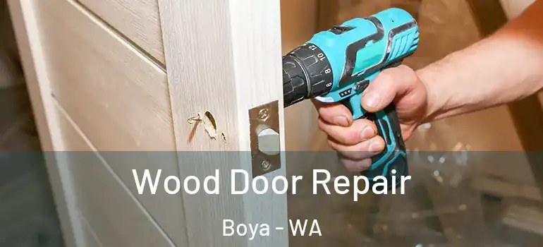 Wood Door Repair Boya - WA