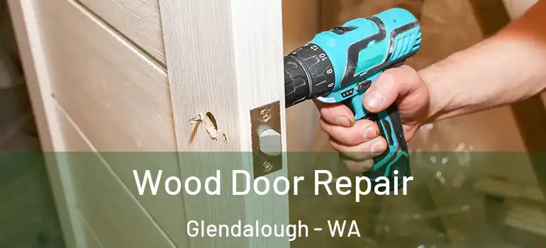  Wood Door Repair Glendalough - WA