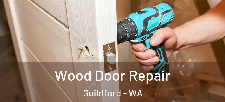 Wood Door Repair Guildford - WA