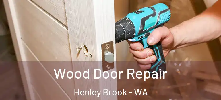 Wood Door Repair Henley Brook - WA
