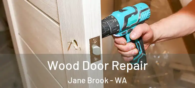 Wood Door Repair Jane Brook - WA