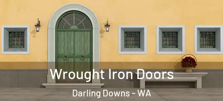  Wrought Iron Doors Darling Downs - WA