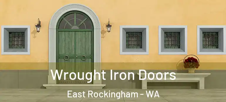  Wrought Iron Doors East Rockingham - WA