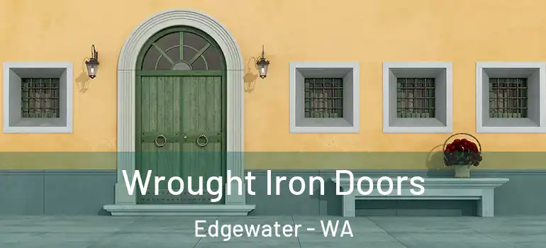 Wrought Iron Doors Edgewater - WA